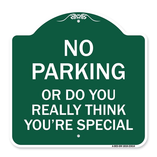 No Parking or Do You Really Think You Are That Special, Green & White Alum, 18" x 18", GW-1818-23614